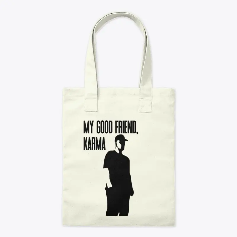 "My Good Friend, Karma" Merch